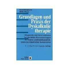 Grundlagen und Praxis der Dyskalkulietherapie: Diagnostik und Interventionen bei speziellen Rechenst�rungen als Modell sonderp�dagogisch-kinderpsychiatrischer Kooperation