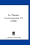 Le Theatre Contemporain V2 (1908) (French Edition)