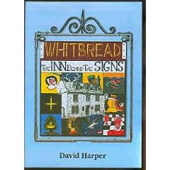 Whitbread - The Inn Behind the Signs, and a History of the Breweries: A History of the 250 Public Houses Included in the Five Series of Whitbread Inn Signs Issued Between 1949 and 1955