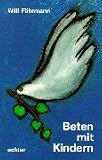 Beten mit Kindern. In Familie, Kindergarten und Schule.