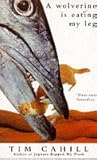 A Wolverine Is Eating My Leg (Vintage Departures)