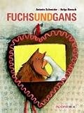 Fuchs und Gans - Antonie Schneider