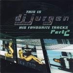 DJ Jurgen - This Is Dj Jurgen: His Favourite Tracks, Part 2 - Zortam Music