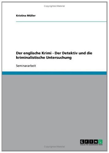 Der englische Krimi - Der Detektiv und die kriminalistische Untersuchung (German Edition)