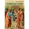 Christen und Heiden. Quellentexte zu ihrer Auseinandersetzung in der Antike