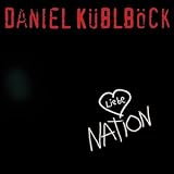 Liebe Nation - Daniel K�blb�ck
