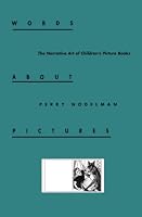 Words About Pictures: The Narrative Art of Children's Picture Books