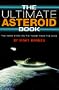 The Ultimate Asteroid Book: The Inside Story on the Threat from the Skies
