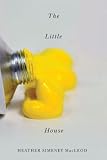 The Little Yellow House (The Hugh Maclennan Poetry Series)