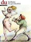 du - Zeitschrift f�r Kultur: Karikaturen: Der gute b�se Blick.Zeitschrift f�r Kultur: 781 - 