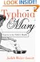 Typhoid Mary : Captive to the Public's Health