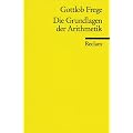 Die Grundlagen der Arithmetik: Eine logisch mathematische Untersuchung �ber den Begriff der Zahl