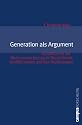 Generation als Argument: Konflikte um die Rentenversicherung in Deutschland, Gro&szlig;britannien und den Niederlanden (Campus Forschung)