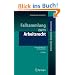 Fallsammlung zum Arbeitsrecht (Juristische ExamensKlausuren)