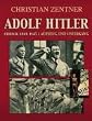 Adolf Hitler - Chronik 1889 - 1945. Aufstieg und Untergang