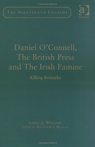 Daniel O'Connell, the British Press and the Irish Famine: Killing Remarks (The Nineteenth Century Series) under Potato Famine in The Books Store