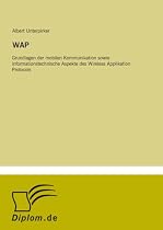 WAP: Grundlagen der mobilen Kommunikation sowie informationstechnische Aspekte des Wireless Applikation Protocols