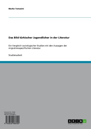 Das Bild türkischer Jugendlicher in der Literatur: Ein Vergleich soziologischer Studien mit den Aussagen der migrationsspezifischen Literatur (German Edition)