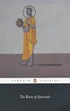The Roots of Ayurveda: Selections from Sanskrit Medical Writings (Penguin Classics)