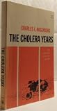 The cholera years : the United States in 1832, 1849, and 1866