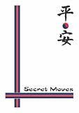 Secret Moves: Tang Soo Do (ho Sin Sul) a Practical Guide to the Pyung Ahn Forms
