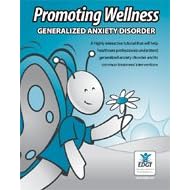 Promoting Wellness: Generalized Anxiety Disorder (Online Tutorial for Institutions)