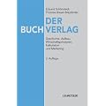 Der Buchverlag: Geschichte, Aufbau, Wirtschaftsprinzipien, Kalkulation und Marketing