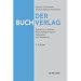 Der Buchverlag: Geschichte, Aufbau, Wirtschaftsprinzipien, Kalkulation und Marketing