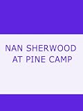 NAN SHERWOOD AT PINE CAMP or, The Old Lumberman's Secret