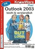Outlook 2003 leicht & verständlich: Termine, Kontakte, E-Mail mit Outlook 2003