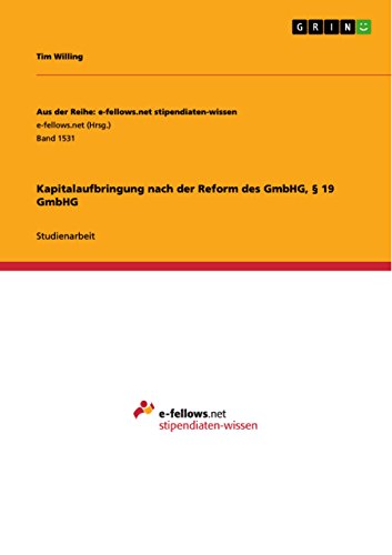 Kapitalaufbringung nach der Reform des GmbHG, § 19 GmbHG (Aus der Reihe: e-fellows.net stipendiaten-wissen) (German Edition)