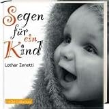 Segen f&uuml;r ein Kind - Lothar Zenetti