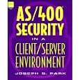 As 400 Security in a Client Server Environment by Joseph S. Park