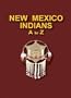 New Mexico Indians - A to Z