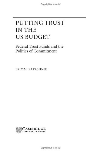 Putting Trust in the US Budget: Federal Trust Funds and the Politics of Commitment (Theories of Institutional Design)