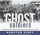 Ghost Soldiers: The Forgotten Epic Story of World War II's Most Dramatic Mission