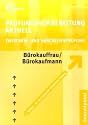Prüfungsvorbereitung aktuell. Bürokauffrau/Bürokaufmann. Gesamtpaket: Zwischen- und Anschlußprüfung. Gesamtpaket mit den Teilen Bürowirtschaft, ... abgestimmte Prüfungsvorbereitung