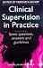 Clinical Supervision in Practice: Some Questions, Answers and Guidelines (Macmillan/NT research)