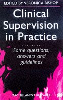 Clinical Supervision in Practice: Some Questions, Answers and Guidelines (Macmillan/NT research)