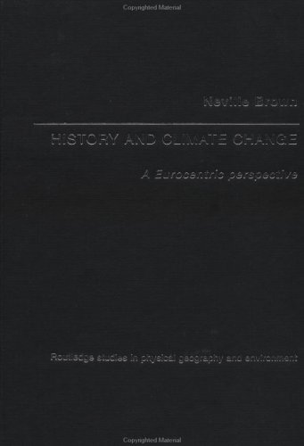History and Climate Change: A Eurocentric Perspective (Routledge Studies in Physical Geography and Environment)