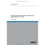 Medienkultur in Deutschland im Hoch- und Sp�tmittelalter bis 1450von "Sascha Bechmann"
