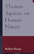 Thomas Aquinas on Human Nature: A Philosophical Study of Summa Theologiae, 1a 75-89