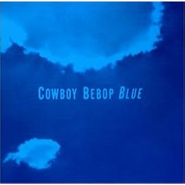COWBOY BEBOP SOUNDTRACK 3 - BLUE