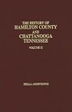 The History of Hamilton County and Chattanooga, Tennessee (History of Hamilton County & Chattanooga, Tennessee)