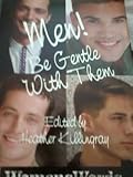 Men! be gentle with them