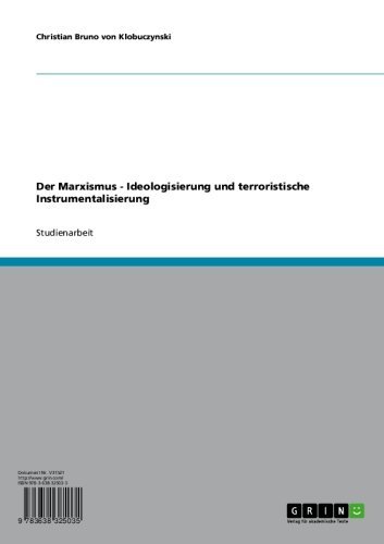 Der Marxismus - Ideologisierung und terroristische Instrumentalisierung (German Edition)