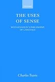 The Uses of Sense: Wittgenstein's Philosophy of Language