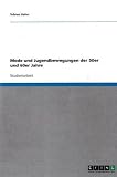 Mode und Jugendbewegungen der 50er und 60er Jahre