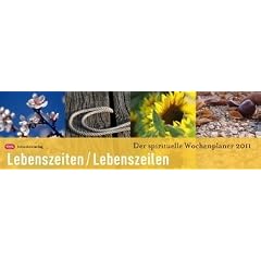Lebenszeiten - Lebenszeilen 2011: Der spirituelle Wochenplaner