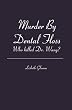 Murder By Dental Floss: Who killed Dr. Wang?